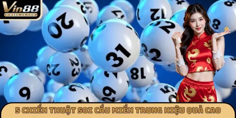 5 chiến thuật soi cầu miền trung hiệu quả cao