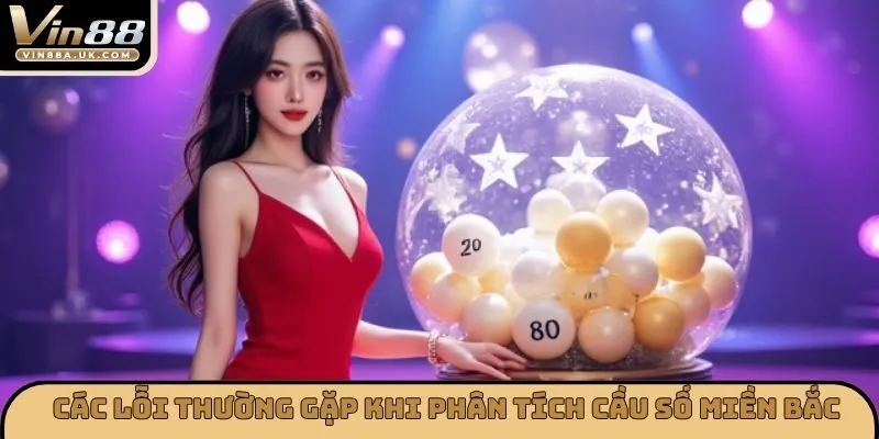 Các lỗi thường gặp khi phân tích cầu số miền bắc