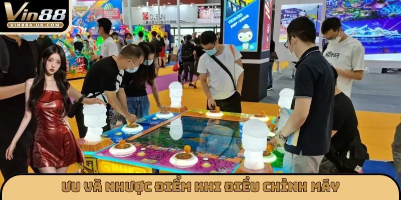 Ưu và nhược điểm khi điều chỉnh máy