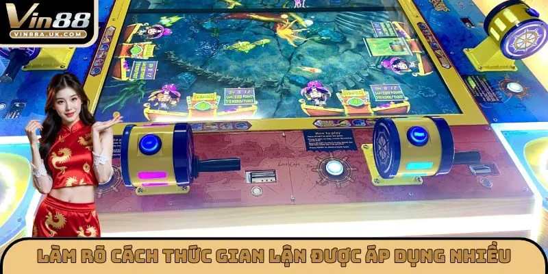 Làm rõ cách thức gian lận được áp dụng nhiều