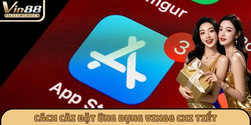 Cách cài đặt ứng dụng VIN88 chi tiết trên thiết bị di động