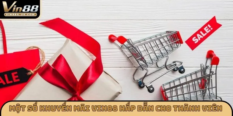 Một số khuyến mãi Vin88 hấp dẫn cho thành viên