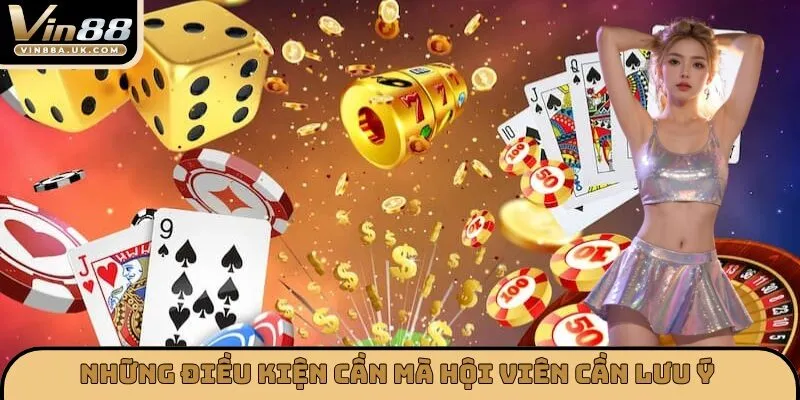 Những điều kiện cần mà hội viên cần lưu ý