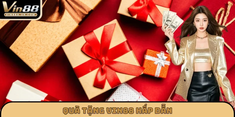 Quà tặng VIN88 hấp dẫn