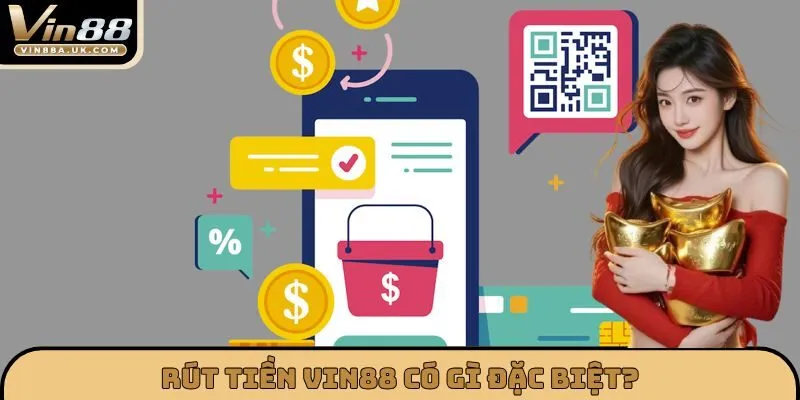 Rút tiền VIN88 có gì đặc biệt?