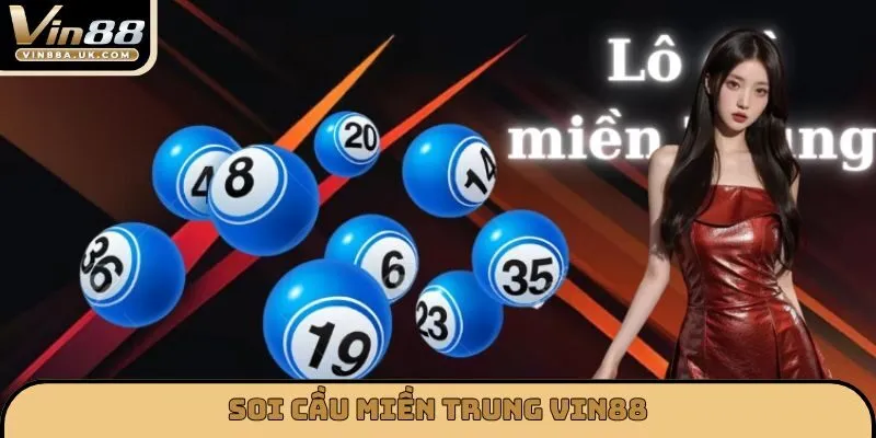 Soi cầu miền trung VIN88 - Điểm đến soi cầu lý tưởng