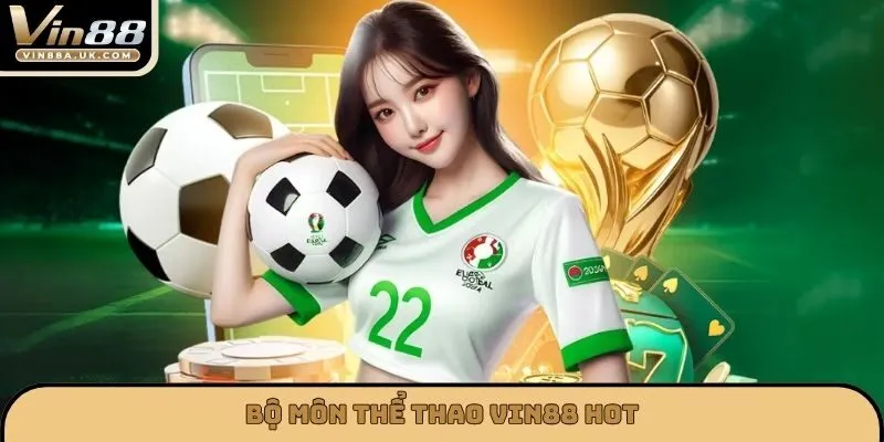 Bộ môn thể thao VIN88 hot
