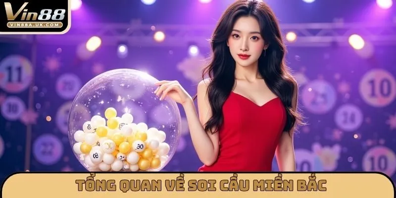Tổng quan về Soi cầu miền bắc