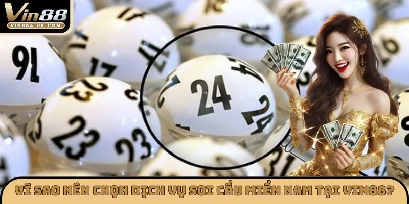 Vì sao nên chọn dịch vụ soi cầu miền nam tại VIN88?