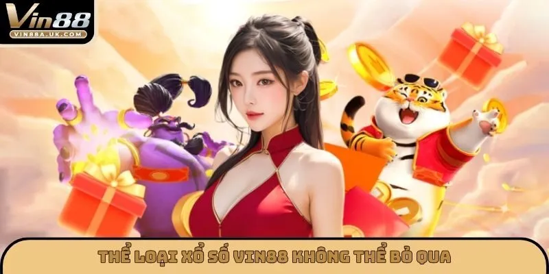 Thể loại xổ số VIN88 không thể bỏ qua