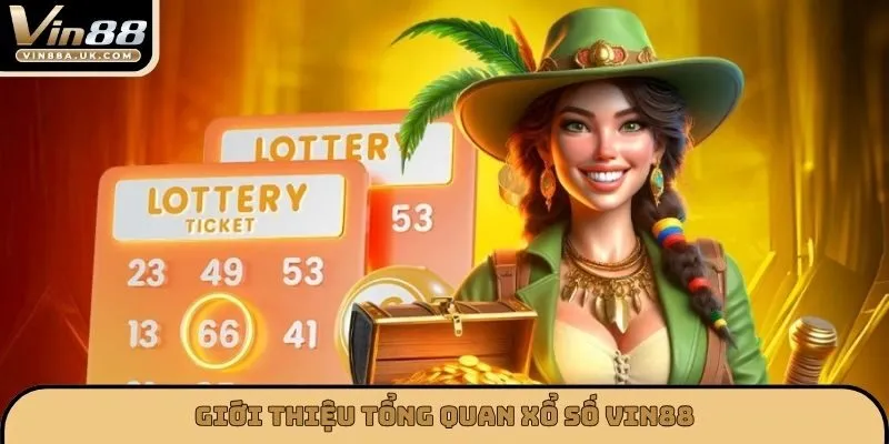 Giới thiệu tổng quan xổ số VIN88